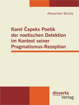 cover image of Karel Čapeks Poetik der noetischen Detektion im Kontext seiner Pragmatismus-Rezeption